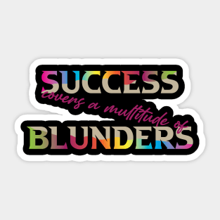 Success Covers a Multitude of Blunders. Success Moving Forward - Inspirational - Motivational. Success Moving Forward - Inspirational - Motivational Sticker